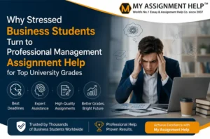 Why Stressed Business Students Turn to Professional Management Assignment Help for Top University Grades